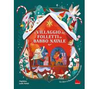 Il villaggio dei folletti di Babbo Natale. Ediz. a colori (Artedicarte)
