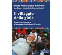 Il villaggio della gioia. Avventure missionarie di un cappuccino in Costa D'Avorio (Conoscere e agire)