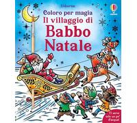 Il villaggio di Babbo Natale. Ediz. a colori. Con pennello (Coloro per magia)