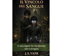 Il Vincolo del Sangue: Libro Primo della Trilogia dei Rinati - Un Epic Dark Fantasy Isekai