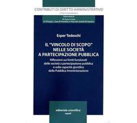 Il «vincolo di scopo» nelle società a partecipazione pubblica. Riflessioni sui limiti funzionali delle società a partecipazione pubblica e sulla capacità giuridica della Pubblica Amministrazione
