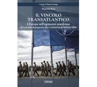 Il vincolo transatlantico. L'Europa nell'egemonia americana dal secondo dopoguerra alla Conferenza di Monaco 2026 (I saggi di Domus Europa)
