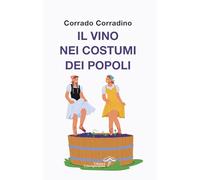 Il vino nei costumi dei popoli (La terra e la passione)
