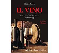 Il vino. Storia, curiosità e tradizioni da Noè a oggi