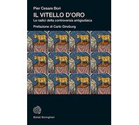 Il vitello d'oro. Le radici della controversia antigiudaica (Universale Bollati Boringhieri)