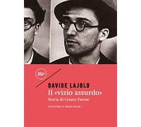 Il «vizio assurdo». Storia di Cesare Pavese (Minimum classics)