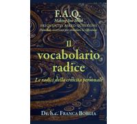 Il vocabolario radice: Le radici della crescita personale (F.A.Q. Domande ricorrenti per stimolare la riflessione)