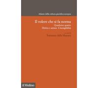 Il volere che si fa norma. Quaderno quarto. Diritto e azione. L'inesigibilità (Atlante della cultura giuridica europea)
