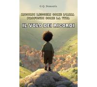 IL VOLO DEI RICORDI: RICORDI LEGGERI COME L'ARIA PROFONDI COME LA VITA (umorismo e buonumore)
