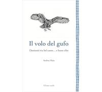 Il volo del gufo. Donizetti tra belcanto... e buon cibo. Nuova ediz. (Leggere è un gusto)