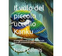 Il volo del piccolo uccello Kanku: Un’allegoria morale dal cuore buddista sulla forza del cambiamento interiore e l’importanza dell’azione