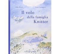 Il volo della famiglia Knitter. Ediz. illustrata (Albi illustrati)