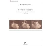 Il volo di Tersicore. Una storia per immagini del balletto russo (1636-2009) (Biblioteca di danza)