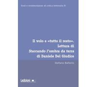 Il volo e «tutto il resto». Lettura di Staccando l'ombra da terra di Daniele Del Giudice (Testi e testimonianze di critica letteraria)