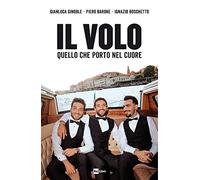 Il Volo. Quello che porto nel cuore