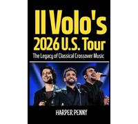 Il Volo's 2026 U.S. Tour: The Legacy of Classical Crossover Music