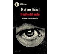 Il volto del male. Storie di efferati assassini (Oscar bestsellers)