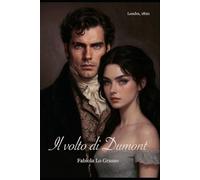 Il volto di Dumont: Un romance storico intenso, sensuale e ricco di colpi di scena.