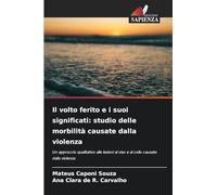 Il volto ferito e i suoi significati: studio delle morbilità causate dalla violenza: Un approccio qualitativo alle lesioni al viso e al collo causate dalla violenza