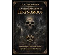 IL VOLTO NASCOSTO DI EURYNOMOUS: Demonologia, Morte Iniziatica e Trasformazione dell’Anima