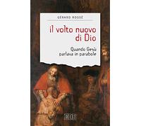Il volto nuovo di Dio. Quando Gesù parlava in parabole (Sentieri)