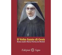 Il volto santo di Gesù. Beata madre Maria Pierina de Micheli