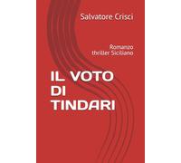 IL VOTO DI TINDARI: Romanzo thriller Siciliano (La saga dell'ispettore Peppino Savia e della sua Squadra)