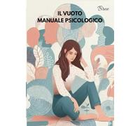 IL VUOTO: Manuale psicologico