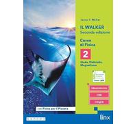 Il Walker. Corso di fisica. Per il triennio. Con fis. Per i Licei e gli Ist. magistrali. Con e-book. Con espansione online (Vol. 2)