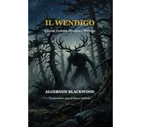 Il Wendigo: Edizione Tradotta, Annotata e Illustrata