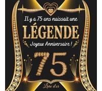 Il y a 75 ans naissait une légende: Livre d'or 75 ans | 100 pages à personnaliser avec des photos et messages | Idée cadeau anniversaire femme.