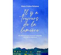 Il y a toujours de la lumière: 40 réflexions pour traverser l’adversité avec paix et espérance