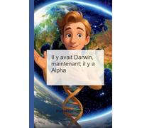Il y avait Darwin, maintenant ; il y a Alpha: Le récit du vivant par un brin d'ADN bavard