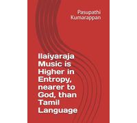 Ilaiyaraja Music is Higher in Entropy, nearer to God, than Tamil Language