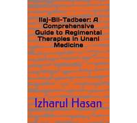Ilaj-Bil-Tadbeer: A Comprehensive Guide to Regimental Therapies in Unani Medicine