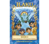 Ilaku and the Cry of the Forgotten Children: Journey to the Philippines (The Adventures of Ilaku)