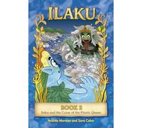 Ilaku and the Curse of the Plastic Queen: Journey to Indonesia (The Adventures of Ilaku)