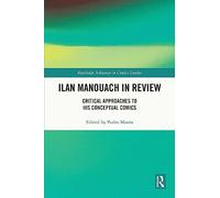 Ilan Manouach in Review: Critical Approaches to his Conceptual Comics (Routledge Advances in Comics Studies)