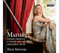 Ilaria Sinicropi – Martucci: Sonata para piano, 4 piezas para piano Op.31, Mazurca Op.35 – Brilliant