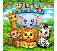 ild Adventures: A Super Cute Jungle Animals Coloring Book for Kids Ages 4-8: Simple & Large Illustrations of Lions, Elephants, Giraffes, and More for Hours of Creative Fun!