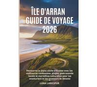 Île d'Arran Guide de voyage 2026: Découvrez le joyau caché d'Écosse avec les meilleures randonnées, plages, gastronomie locale et merveilles culturelles pour les aventuriers et les amateurs de détente