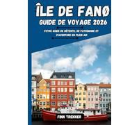 ÎLE DE FANØ GUIDE DE VOYAGE 2026: Votre guide de détente, de patrimoine et d'aventure en plein air