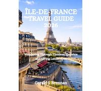 ÎLE-DE-FRANCE TRAVEL GUIDE 2026: Wandering Through Timeless Elegance and Living Landscapes