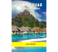 île de Hvar Guide de voyage 2026: Découvrez l'évasion ensoleillée de la Croatie avec ses villages balnéaires, ses vignobles et ses aventures insulaires