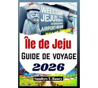 Île de Jeju Guide de voyage 2026: Manuel du voyageur avec itinéraires, culture locale, routes panoramiques et conseils pratiques
