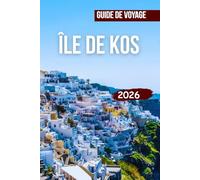 ÎLE DE KOS GUIDE DE VOYAGE 2026