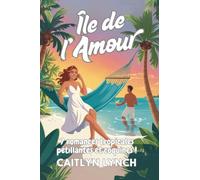 Île de l'Amour: 7 romances tropicales pétillantes et coquines !