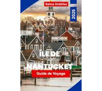 Île de Nantucket Guide de voyage 2026: Découvrez des phares historiques, des plages pittoresques, une cuisine locale, des promenades côtières et des ... pour votre escapade dans le Massachusetts