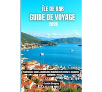 Île de Rab Guide de voyage 2026: Expériences locales, planification budgétaire et aventures insulaires expliquées