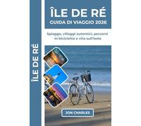ÎLE DE RÉ GUIDA DI VIAGGIO: Spiagge, villaggi autentici, percorsi in bicicletta e vita sull’isola